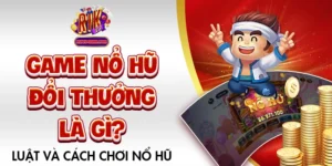 Game Nổ Hũ Đổi Thưởng Là Gì? Luật Và Cách Chơi Nổ Hũ