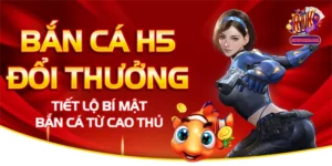 Bắn Cá H5 Đổi Thưởng - Tiết Lộ Bí Mật Bắn Cá Từ Cao Thủ